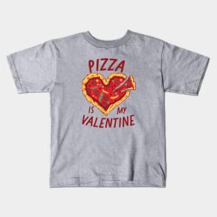 Pizza Is My Valentine Kids T-Shirt